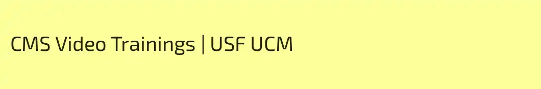 CMS Video Trainings | USF UCM